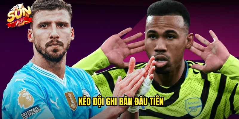 Kèo Đội Ghi Bàn Đầu Tiên Sunwin SH - First Goal Scorer Hấp Dẫn 8 Kèo đội ghi bàn đầu tiên